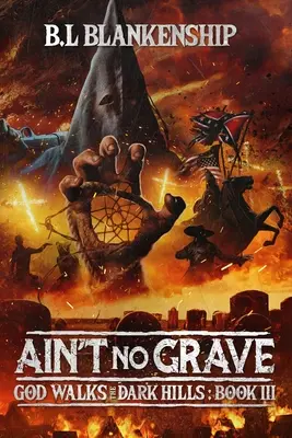 Ain't No Grave: Boh kráča po temných kopcoch Kniha III - Ain't No Grave: God Walks The Dark Hills Book III