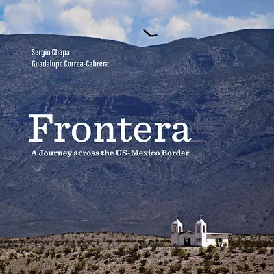 Frontera: Cesta cez americko-mexickú hranicu - Frontera: A Journey Across the Us-Mexico Border