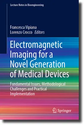 Elektromagnetické zobrazovanie pre novú generáciu zdravotníckych zariadení: Základné otázky, metodologické výzvy a praktická implementácia - Electromagnetic Imaging for a Novel Generation of Medical Devices: Fundamental Issues, Methodological Challenges and Practical Implementation