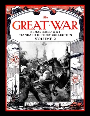 Veľká vojna: remastrovaná zbierka štandardných dejín 1. svetovej vojny, 2. zväzok - The Great War: Remastered WW1 Standard History Collection Volume 2