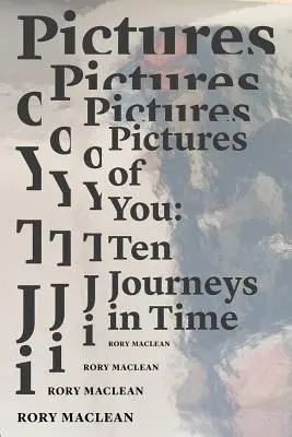 Obrázky o tebe: Desať ciest v čase - Pictures of You: Ten Journeys in Time
