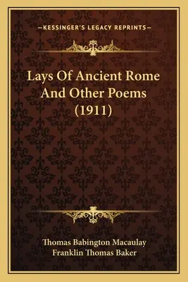 Lajny starého Ríma a iné básne - Lays Of Ancient Rome And Other Poems