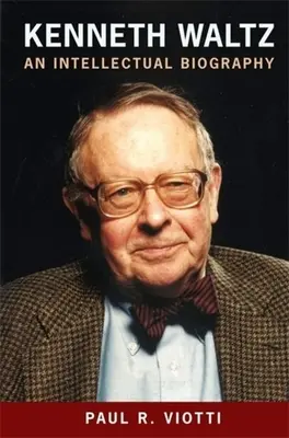 Kenneth Waltz: Intelektuálny životopis - Kenneth Waltz: An Intellectual Biography
