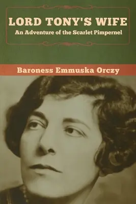 Žena lorda Tonyho: Dobrodružstvo Šarlatového kupliara - Lord Tony's Wife: An Adventure of the Scarlet Pimpernel