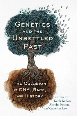 Genetika a nevyriešená minulosť: Stret DNA, rasy a histórie - Genetics and the Unsettled Past: The Collision of Dna, Race, and History