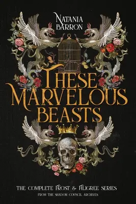 Tieto podivuhodné zvieratá: Kompletná séria Frost & Filigree - These Marvelous Beasts: The Complete Frost & Filigree Series