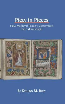Pieta na kúsky: Ako si stredovekí čitatelia prispôsobovali svoje rukopisy - Piety in Pieces: How Medieval Readers Customized their Manuscripts