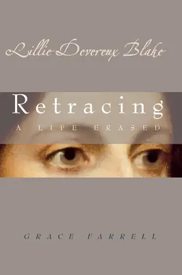 Lillie Devereux Blakeová: Retracing a Life Erased - Lillie Devereux Blake: Retracing a Life Erased