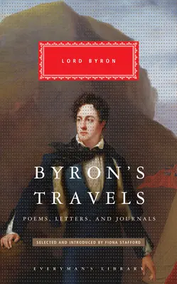Byronove cesty: Básne, listy a denníky - Byron's Travels: Poems, Letters, and Journals