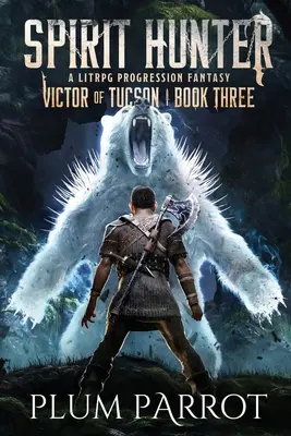 Lovec duchov: Litrpg fantasy o postupe - Spirit Hunter: A Litrpg Progression Fantasy