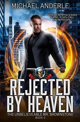 Odmietnuté nebom: Akčné dobrodružstvo v štýle mestskej fantasy - Rejected By Heaven: An Urban Fantasy Action Adventure