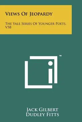 Pohľady na nebezpečenstvo: The Yale Series of Younger Poets, V58 - Views of Jeopardy: The Yale Series of Younger Poets, V58